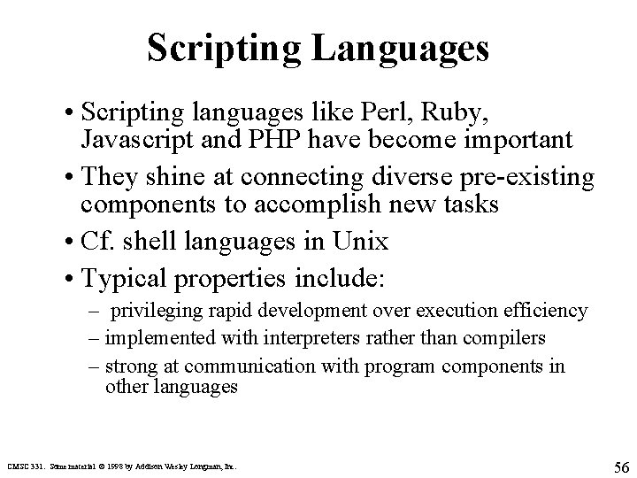 Scripting Languages • Scripting languages like Perl, Ruby, Javascript and PHP have become important
