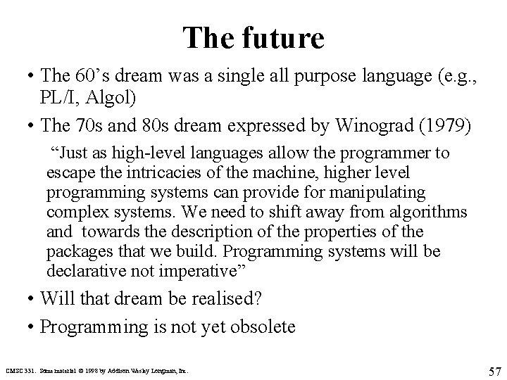The future • The 60’s dream was a single all purpose language (e. g.