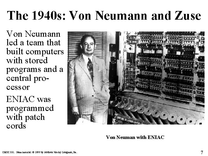 The 1940 s: Von Neumann and Zuse Von Neumann led a team that built