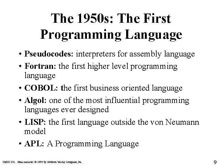 The 1950 s: The First Programming Language • Pseudocodes: interpreters for assembly language •
