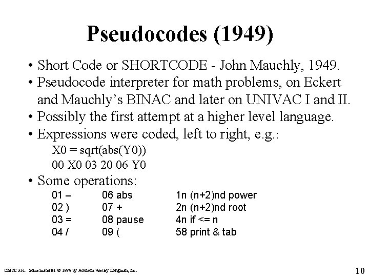 Pseudocodes (1949) • Short Code or SHORTCODE - John Mauchly, 1949. • Pseudocode interpreter