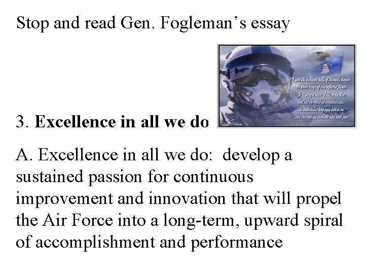 Stop and read Gen. Fogleman’s essay 3. Excellence in all we do: A. Excellence