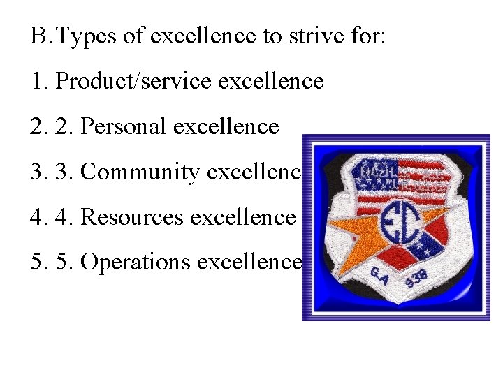 B. Types of excellence to strive for: 1. Product/service excellence 2. 2. Personal excellence