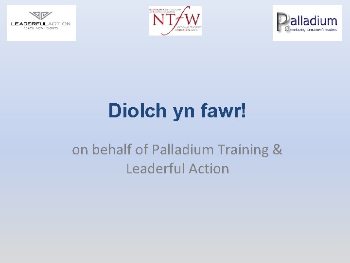 Diolch yn fawr! on behalf of Palladium Training & Leaderful Action 