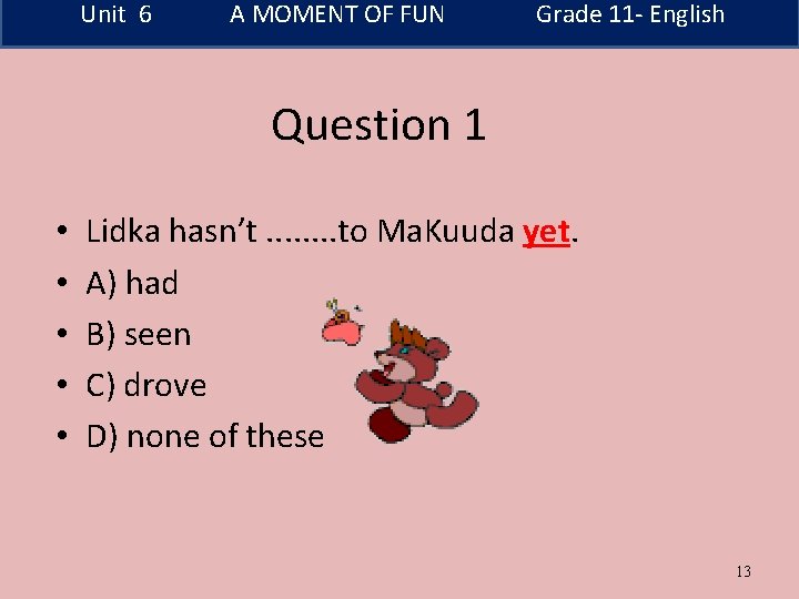 Unit 6 A MOMENT OF FUN Grade 11 - English Question 1 • •
