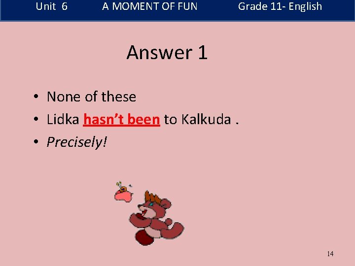 Unit 6 A MOMENT OF FUN Grade 11 - English Answer 1 • None