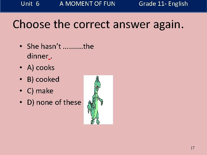 Unit 6 A MOMENT OF FUN Grade 11 - English Choose the correct answer