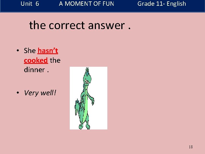 Unit 6 A MOMENT OF FUN Grade 11 - English the correct answer. •