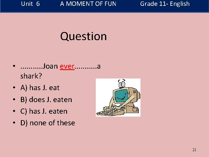 Unit 6 A MOMENT OF FUN Grade 11 - English Question • . .