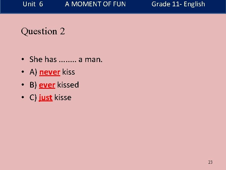 Unit 6 A MOMENT OF FUN Grade 11 - English Question 2 • •