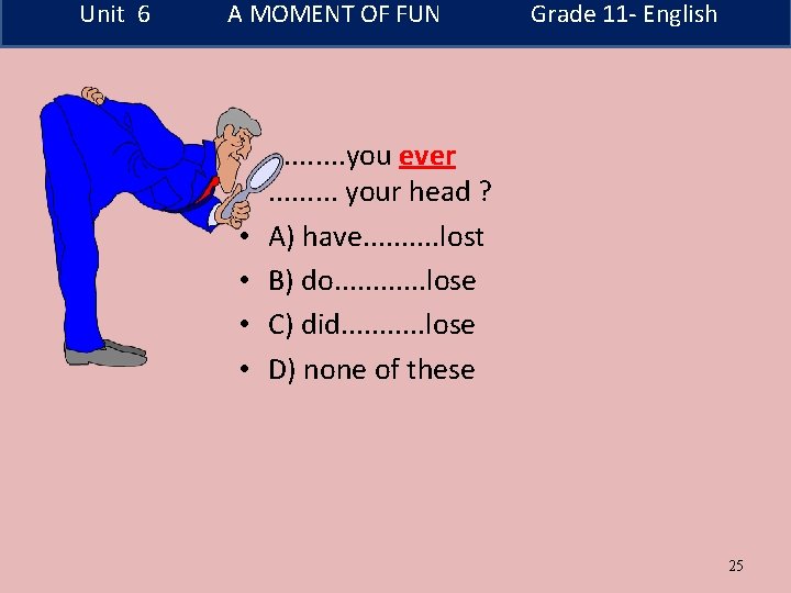 Unit 6 A MOMENT OF FUN Grade 11 - English • . . you