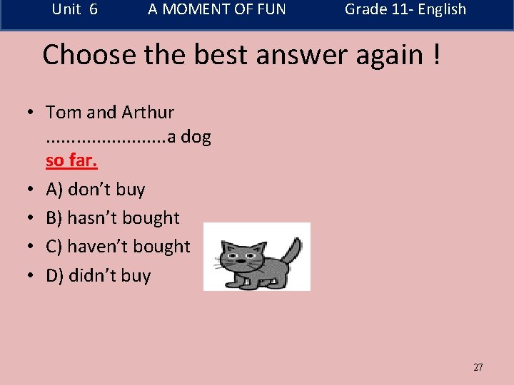 Unit 6 A MOMENT OF FUN Grade 11 - English Choose the best answer