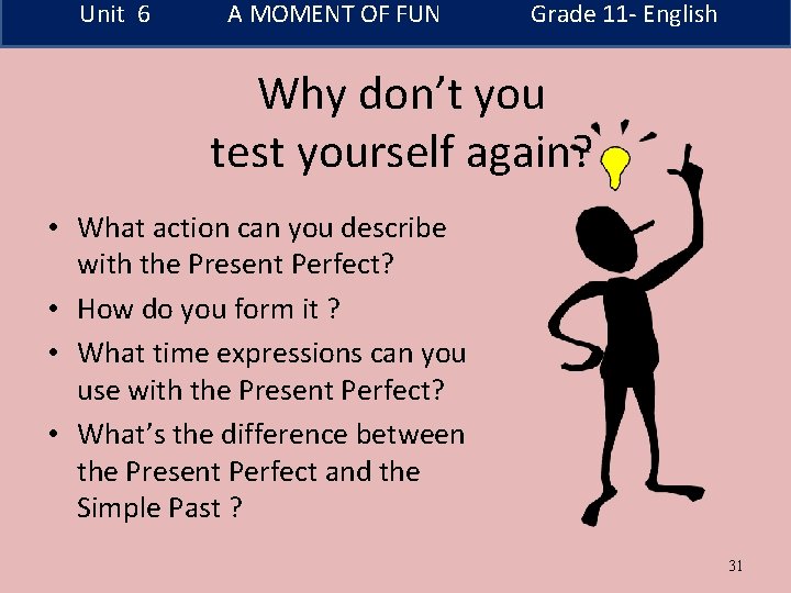 Unit 6 A MOMENT OF FUN Grade 11 - English Why don’t you test