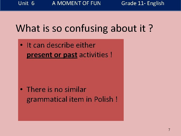 Unit 6 A MOMENT OF FUN Grade 11 - English What is so confusing