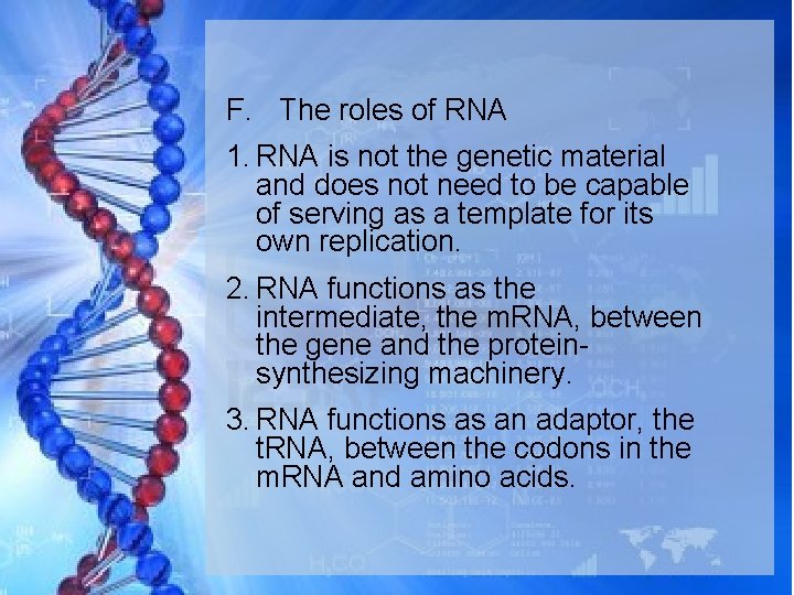 F. The roles of RNA 1. RNA is not the genetic material and does