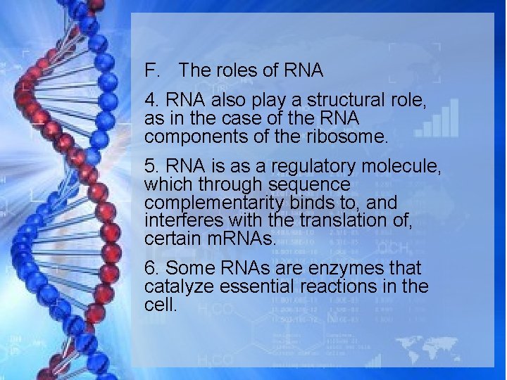 F. The roles of RNA 4. RNA also play a structural role, as in