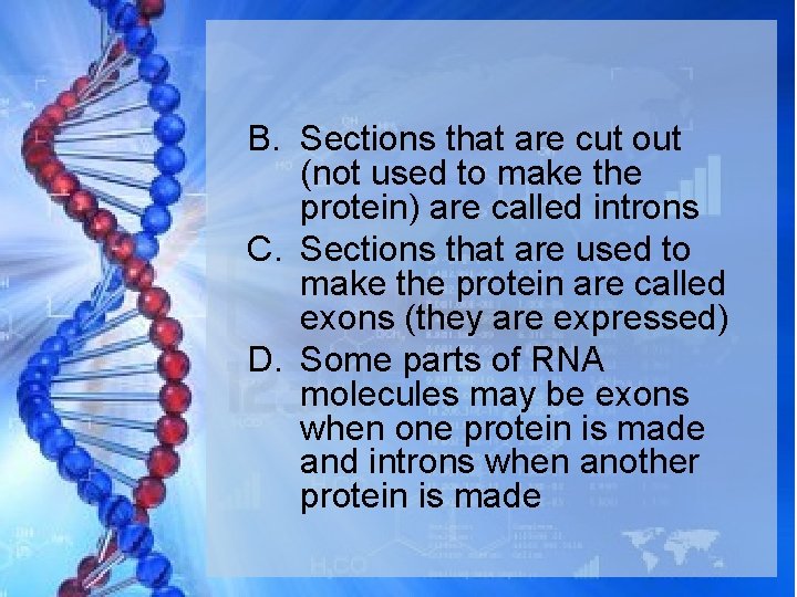 B. Sections that are cut out (not used to make the protein) are called