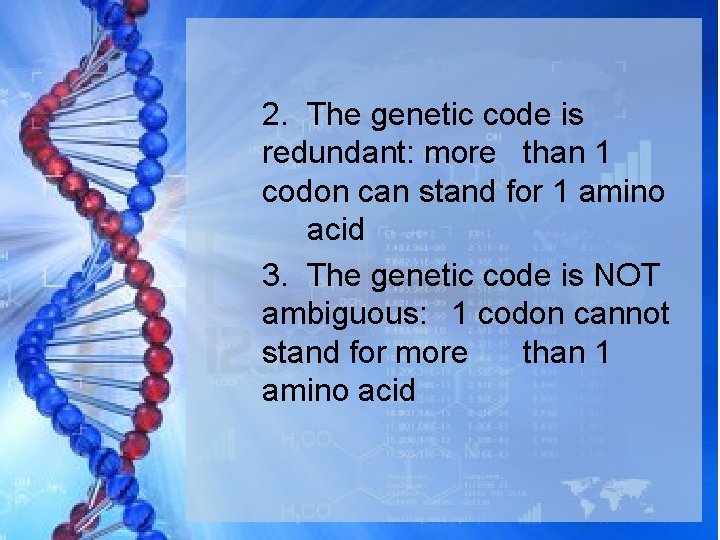 2. The genetic code is redundant: more than 1 codon can stand for 1