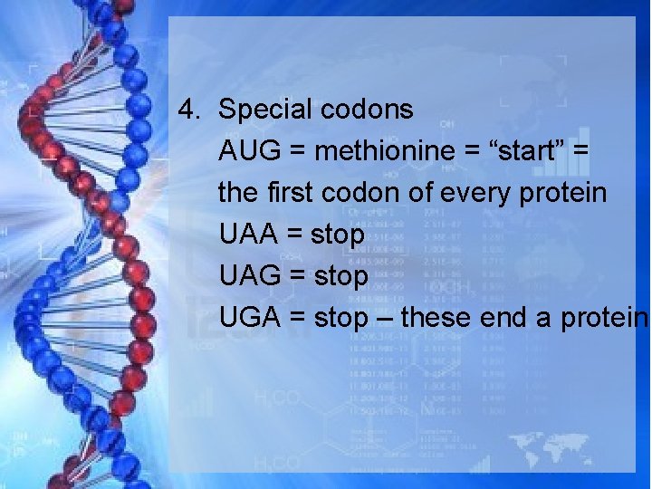 4. Special codons AUG = methionine = “start” = the first codon of every
