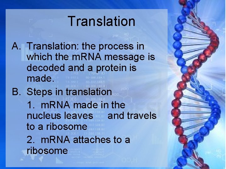 Translation A. Translation: the process in which the m. RNA message is decoded and