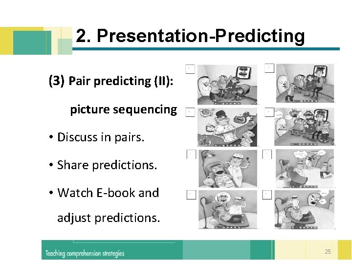  2. Presentation-Predicting (3) Pair predicting (II): picture sequencing • Discuss in pairs. •