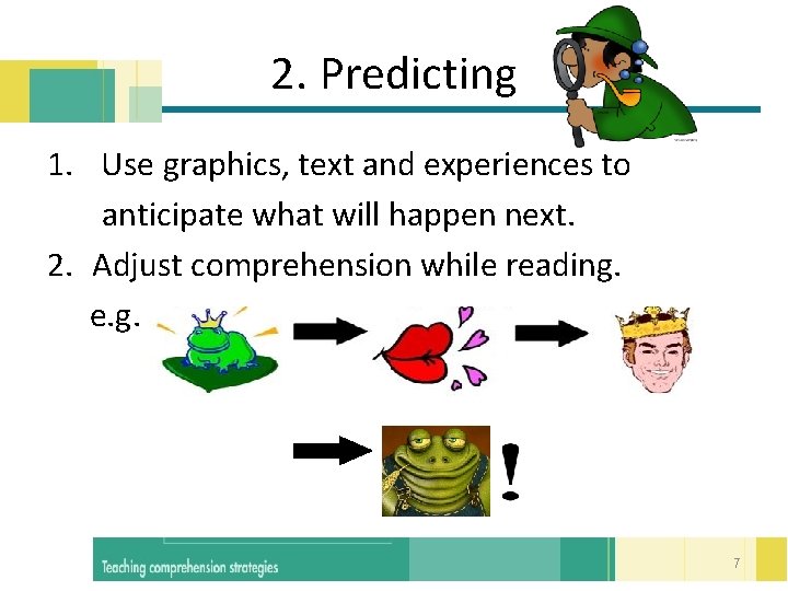 2. Predicting 1. Use graphics, text and experiences to anticipate what will happen next.