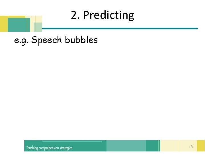 2. Predicting e. g. Speech bubbles 8 