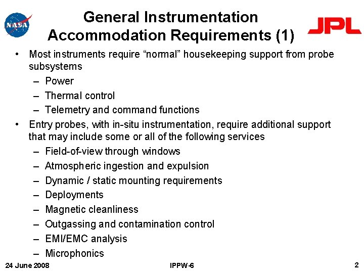 General Instrumentation Accommodation Requirements (1) • Most instruments require “normal” housekeeping support from probe