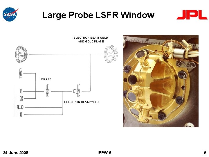 Large Probe LSFR Window ELECTRON BEAM WELD AND GOLD PLATE BRAZE ELECTRON BEAM WELD