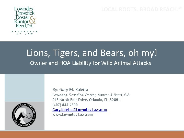 LOCAL ROOTS. BROAD REACH. SM Lions, Tigers, and Bears, oh my! Owner and HOA