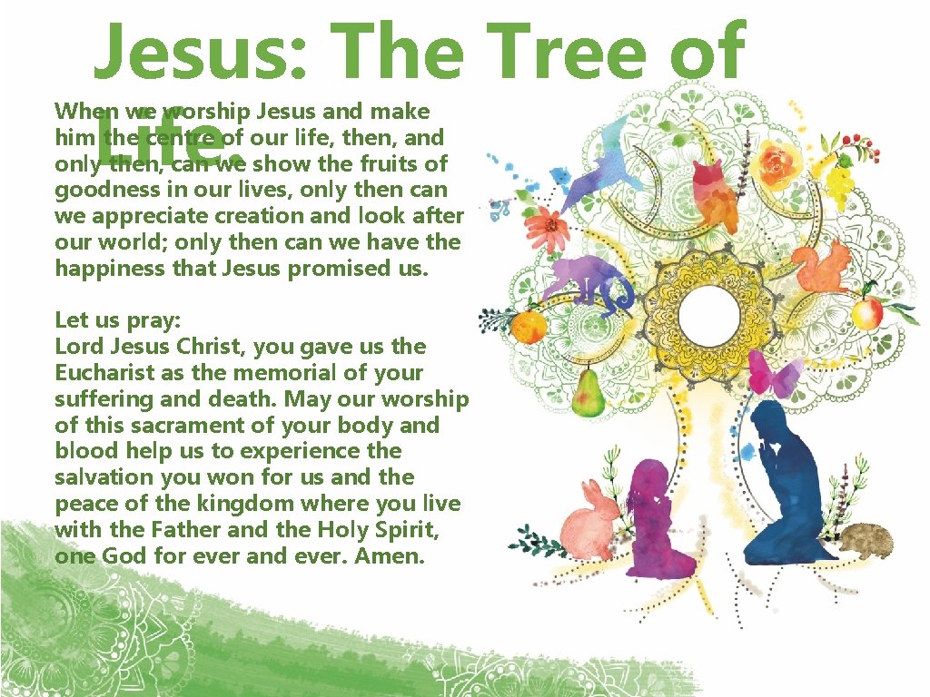 Jesus: The Tree of Life. When we worship Jesus and make him the centre