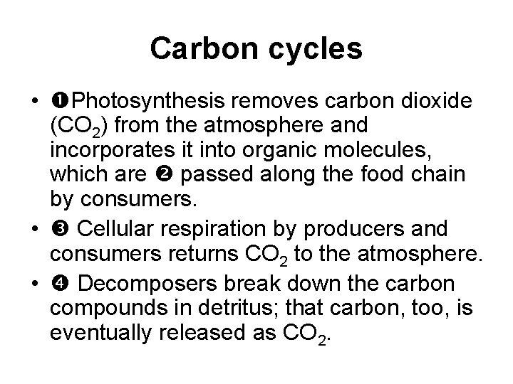 Carbon cycles • Photosynthesis removes carbon dioxide (CO 2) from the atmosphere and incorporates