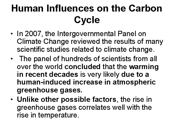 Human Influences on the Carbon Cycle • In 2007, the Intergovernmental Panel on Climate