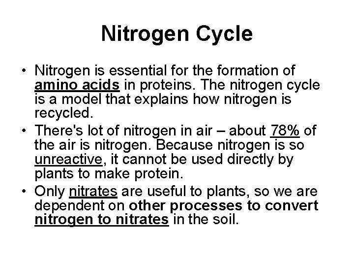 Nitrogen Cycle • Nitrogen is essential for the formation of amino acids in proteins.