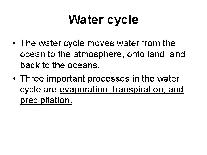 Water cycle • The water cycle moves water from the ocean to the atmosphere,