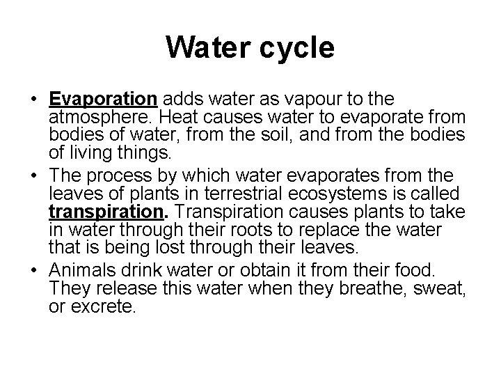 Water cycle • Evaporation adds water as vapour to the atmosphere. Heat causes water