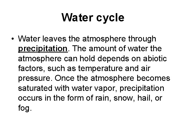 Water cycle • Water leaves the atmosphere through precipitation. The amount of water the
