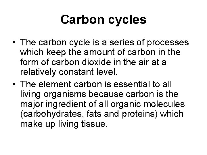 Carbon cycles • The carbon cycle is a series of processes which keep the
