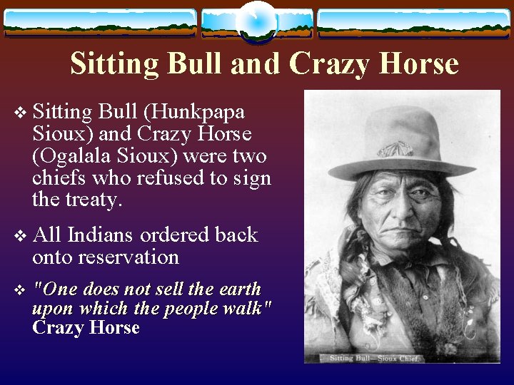 Sitting Bull and Crazy Horse v Sitting Bull (Hunkpapa Sioux) and Crazy Horse (Ogalala