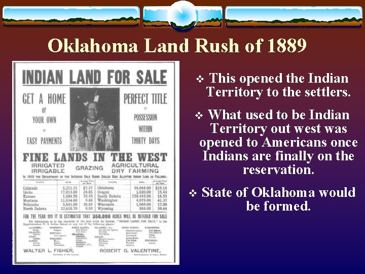 Oklahoma Land Rush of 1889 v This opened the Indian Territory to the settlers.