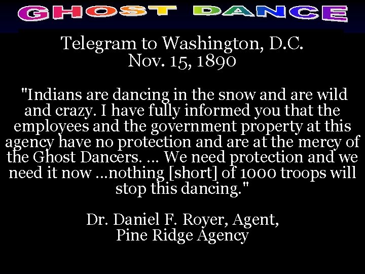 Telegram to Washington, D. C. Nov. 15, 1890 "Indians are dancing in the snow