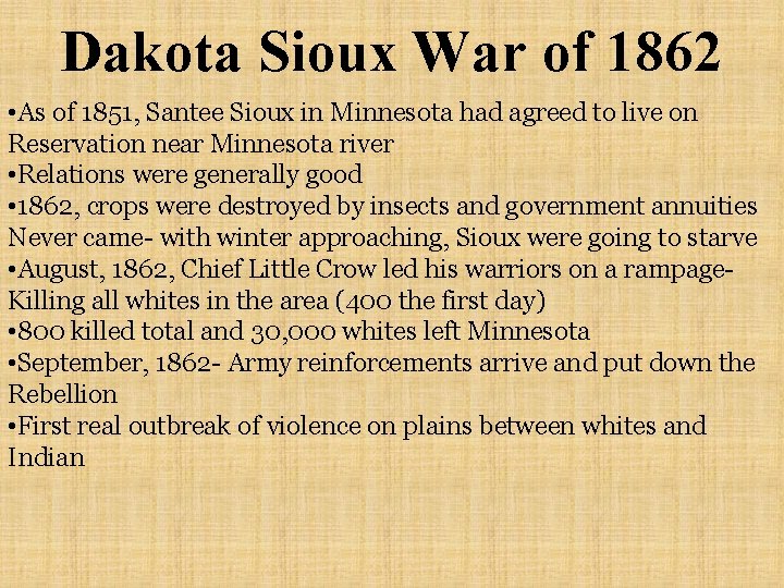 Dakota Sioux War of 1862 • As of 1851, Santee Sioux in Minnesota had