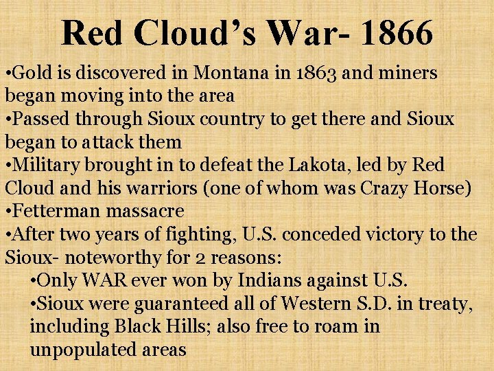 Red Cloud’s War- 1866 • Gold is discovered in Montana in 1863 and miners