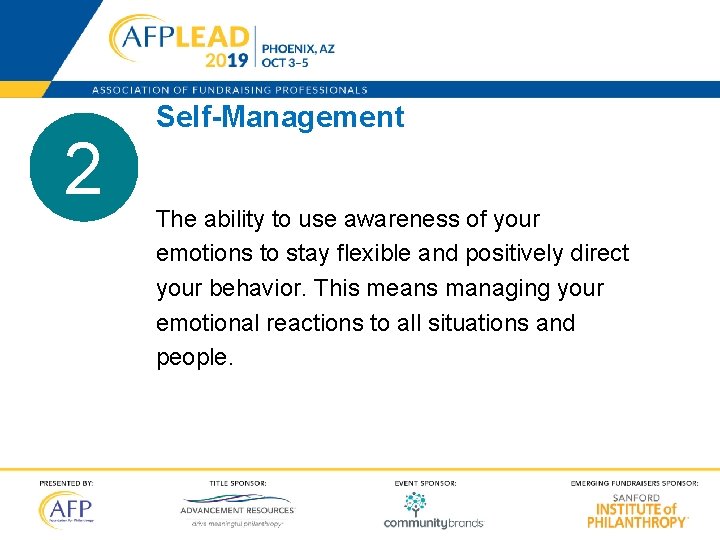 2 Self-Management The ability to use awareness of your emotions to stay flexible and