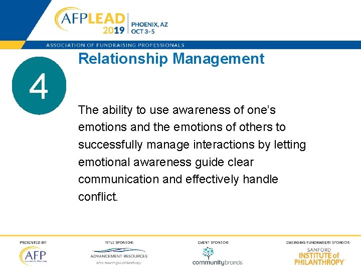 4 Relationship Management The ability to use awareness of one’s emotions and the emotions