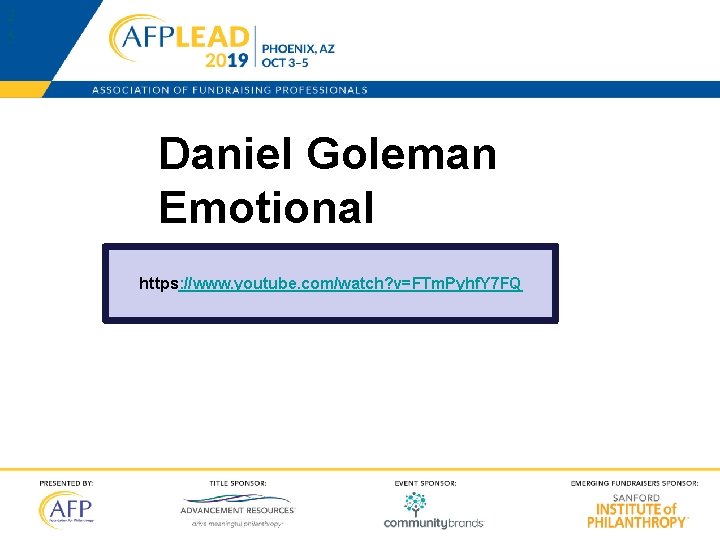 2 5 Daniel Goleman Emotional Intelligence https: //www. youtube. com/watch? v=FTm. Pyhf. Y 7