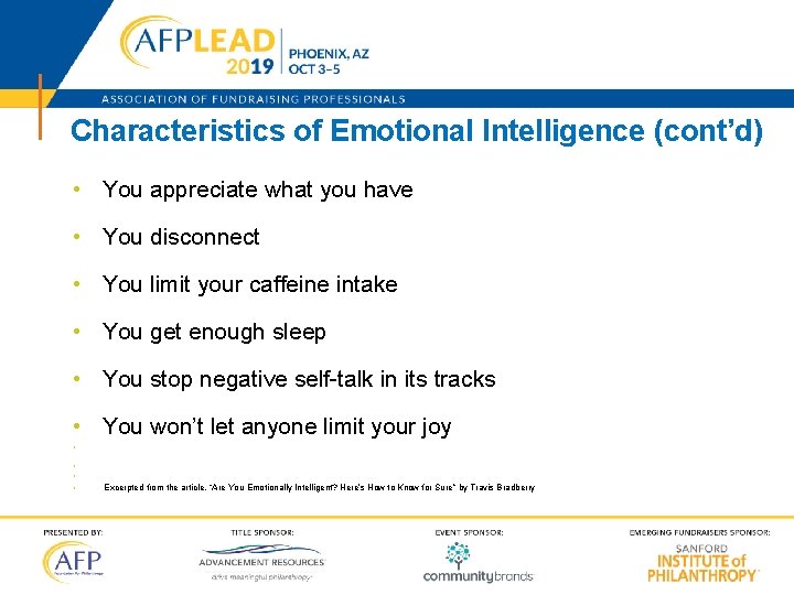 Characteristics of Emotional Intelligence (cont’d) • You appreciate what you have • You disconnect