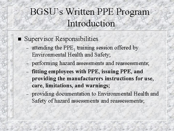 BGSU’s Written PPE Program Introduction n Supervisor Responsibilities – – attending the PPE 1