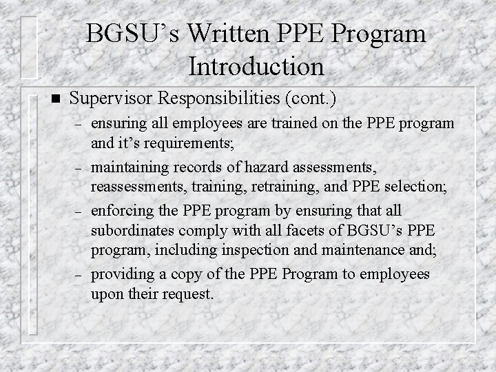 BGSU’s Written PPE Program Introduction n Supervisor Responsibilities (cont. ) – – ensuring all