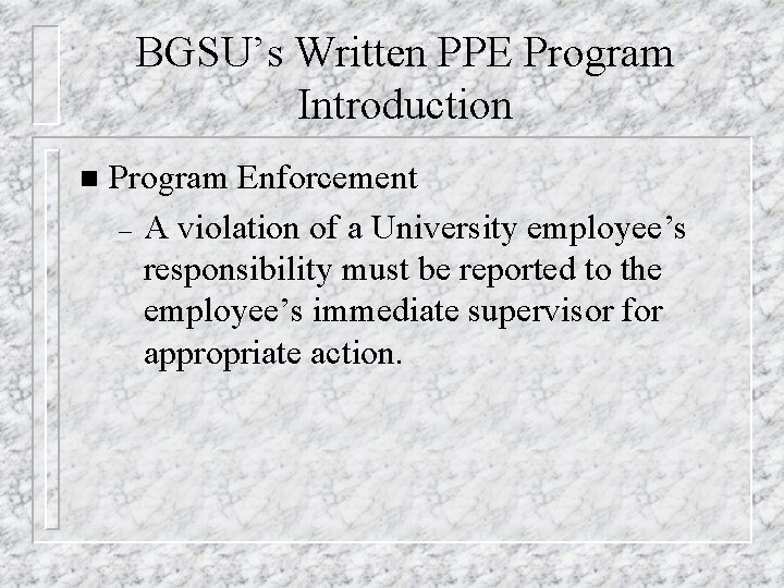 BGSU’s Written PPE Program Introduction n Program Enforcement – A violation of a University